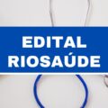 RioSaúde – RJ: mensais de R$ 6,6 mil em novo edital