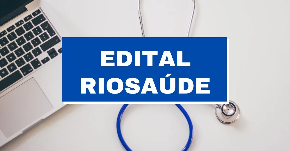 RioSaúde RJ divulga edital de processo seletivo; até R$ 5,5 mil