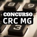 Concurso CRC MG: edital e inscrição; até R$ 5.734