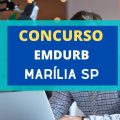 Concurso EMDURB Marília – SP: novas vagas; edital e inscrição