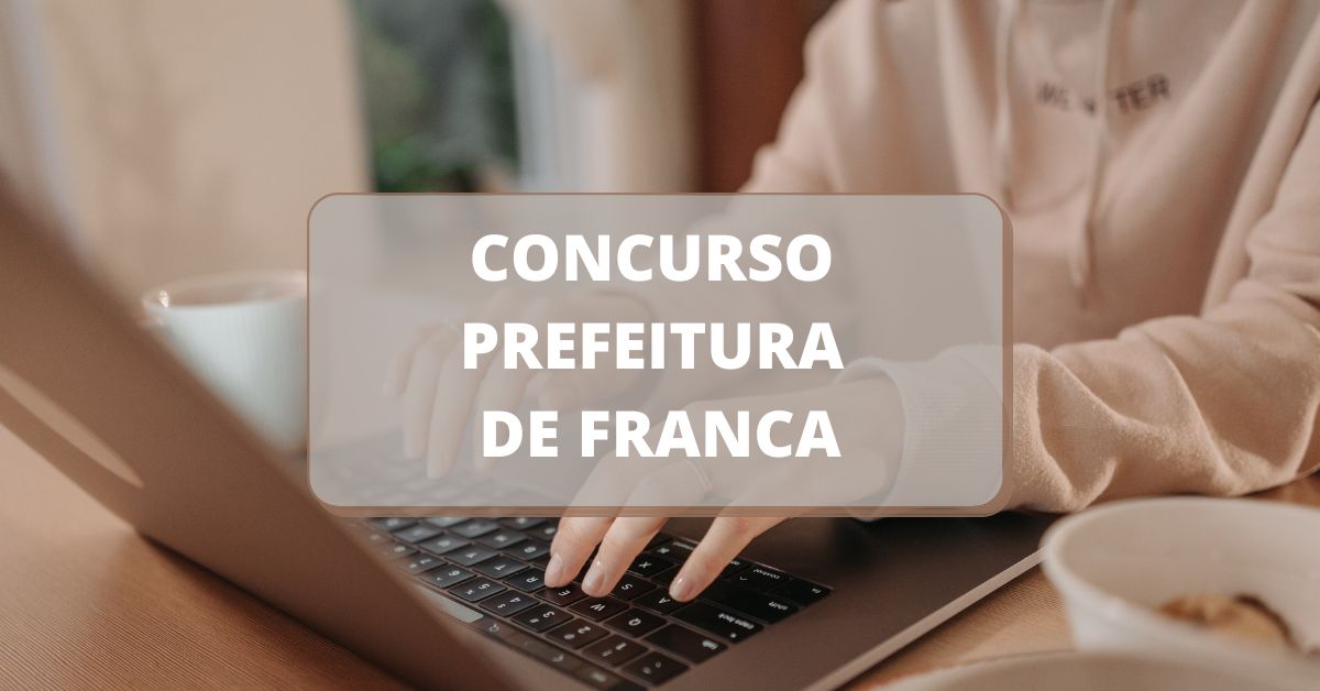 Concurso Prefeitura de Franca, edital Prefeitura de Franca