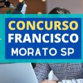 Concurso Prefeitura de Francisco Morato – SP: 40 vagas de nível médio