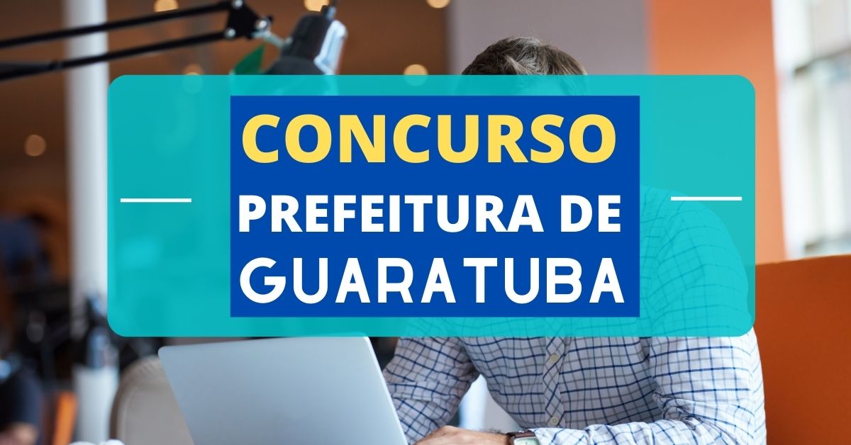 Concurso Prefeitura de Guaratuba - PR: editais retificados; 886 vagas