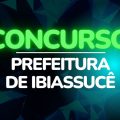 Concurso Prefeitura de Ibiassucê – BA: edital abre mais de 40 vagas