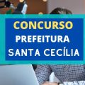 Concurso Prefeitura de Santa Cecília – SC: edital e inscrição; até R$ 19,4 mil