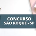 Concurso Prefeitura de São Roque – SP: edital com 55 vagas