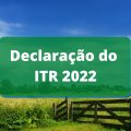 ITR 2022: prazo para declaração é aberto no país; quem precisa fazer?