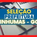 Prefeitura de Inhumas – GO divulga edital de seleção; 120 vagas