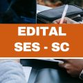 SES – SC lança três editais; até R$ 10 mil em 31 vagas