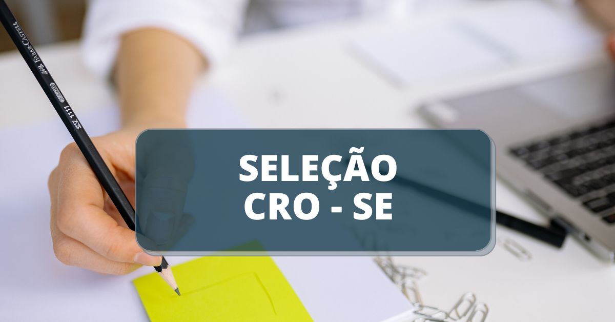 CRO SE anuncia edital de processo seletivo; confira os cargos ofertados