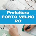 Prefeitura de Porto Velho – RO abre vagas em novo edital; R$ 3,5 mil mensais