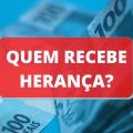 Quem recebe herança quando não há herdeiros? Veja ordem de prioridade