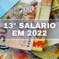13º salário em 2022: veja prazo de pagamento e como calcular o valor