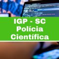 Concurso IGP – SC: 196 vagas na Polícia Científica; cronograma alterado