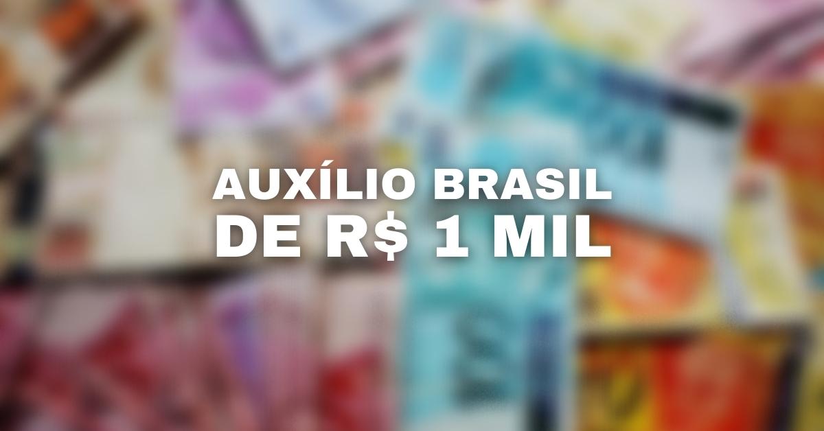 Auxílio Brasil de R$ 1 mil, benefícios de R$ 1 mil auxílio brasil