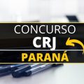 Concurso CRJ PR: edital e inscrição