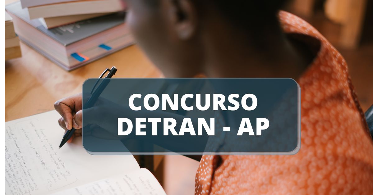 Concurso DETRAN AP: edital publicado oferta vencimentos de até R$ 6,8 mil; confira os cargos