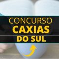 Concurso Prefeitura de Caxias do Sul – RS: até R$ 16,6 mil de vencimento