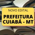 Prefeitura de Cuiabá – MT divulga novo edital com 1.970 vagas