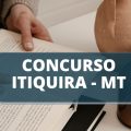 Concurso Prefeitura de Itiquira – MT: edital anuncia 168 vagas; confira os cargos disponíveis