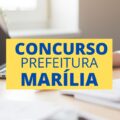 Concurso Prefeitura de Marília - SP: 29 vagas; até R$ 9,8 mil mensais