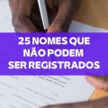 Estes 23 nomes são proibidos e não podem ser registrados no Brasil