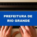 Prefeitura do Rio Grande - RS abre edital de processo seletivo
