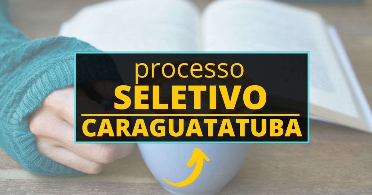 processo seletivo caraguatatuba, processo seletivo prefeitura de caraguatatuba, concurso prefeitura de caraguatatuba, concurso caraguatatuba