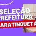 Prefeitura de Guaratinguetá – SP divulga vagas em novo seletivo