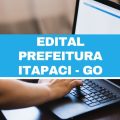 Concurso Prefeitura de Itapaci – GO: 128 vagas; até R$ 3,8 mil