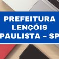 Concurso Prefeitura de Lençóis Paulista – SP: vagas imediatas; até R$ 7 mil