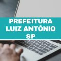 Concurso Prefeitura de Luiz Antônio – SP: 52 vagas imediatas; até R$ 14 mil