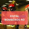 Corpo de Bombeiros Militar RO anuncia edital com 168 vagas; cronograma retificado