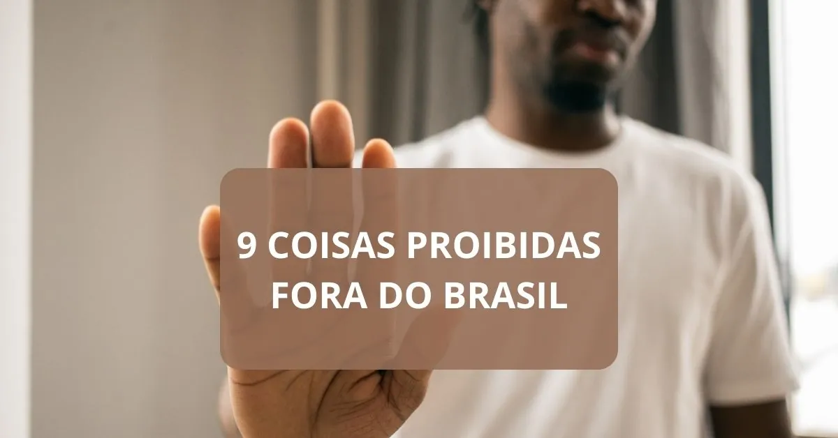 Coisas proibidas fora do Brasil, 9 coisas proibidas