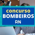 Concurso Bombeiro RN: cronograma retificado; remuneração de R$ 10,8 mil