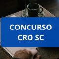 Concurso CRO SC tem edital publicado; ganhos de até R$ 7,2 MIL