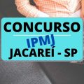 Concurso Instituto de Previdência de Jacareí – SP: edital e inscrição