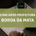 Concurso Prefeitura de Borda da Mata – MG: editais com 281 vagas foram suspensos