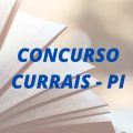 Concurso Prefeitura de Currais – PI: edital é cancelado