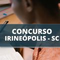 Concurso Prefeitura de Irineópolis – SC: editais retificados; vencimentos de até R$ 22,3 mil