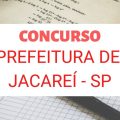 Concurso Prefeitura de Jacareí – SP: editais e inscrições