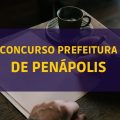 Concurso Prefeitura de Penápolis – SP: edital e inscrições