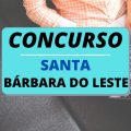 Concurso Prefeitura de Santa Bárbara do Leste – MG: 85 vagas; até 7,1 mil