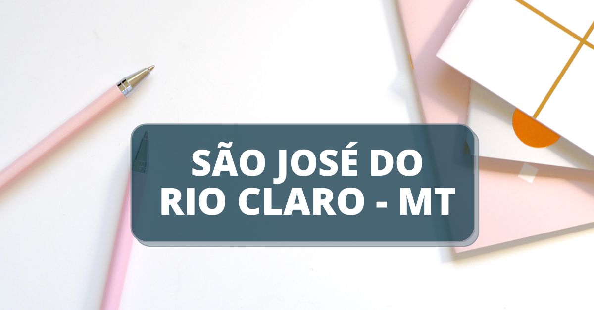 Prefeitura de São José do Rio Claro MT divulga edital de processo seletivo Prefeitura de São José do Rio Claro MT divulga edital de processo seletivo