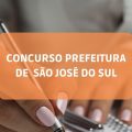 Concurso Prefeitura de São José do Sul – RS: edital e inscrições; ganhos de até R$ R$ 10,6 MIL