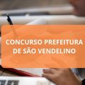 Concurso Prefeitura de São Vendelino – RS: edital e inscrição