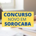 Concurso Prefeitura de Sorocaba – SP: mensais de até 9.928