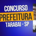 Concurso Prefeitura de Tarabai – SP: edital e inscrição; até R$ 12,3 mil