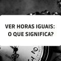 Viu horas com números iguais? Veja o que isso revela sobre sua vida