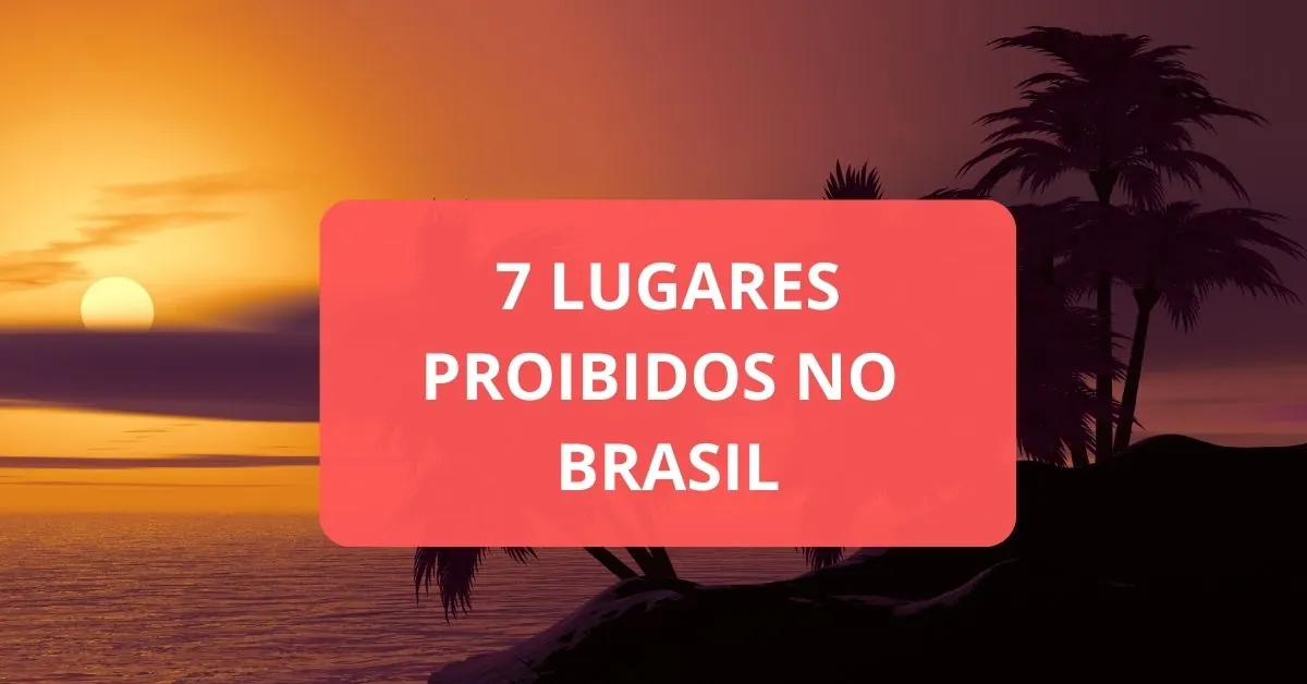 lugares proibidos no Brasil, 7 destinos proibidos no Brasil